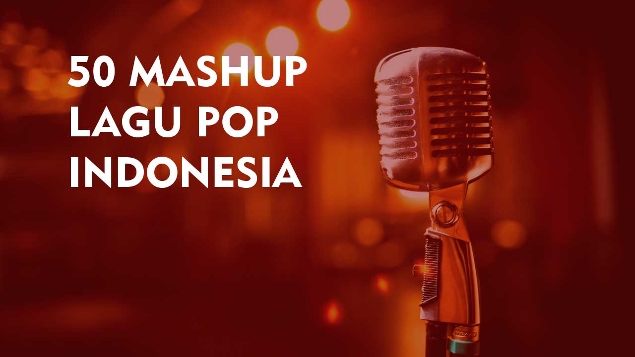 50-mashup-lagu-pop-indonesia-cover